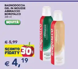 Esselunga BAGNODOCCIA GEL IN MOUSSE ABBRACCIO BOROTALCO offerta