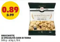 PENNY Orecchiette LE SPECIALITÀ CUOR DI TERRA offerta