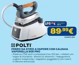 Euronics POLTI FERRO DA STIRO A VAPORE CON CALDAIA VAPORELLA 505 PRO offerta