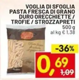 Centro Commerciale Discount Voglia di sfoglia pasta fresca di grano duro orecchiette/ trofie/strozzapreti offerta