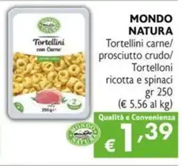 Maxi Supermercati MONDO NATURA Tortellini carne/ prosciutto crudo/ Tortelloni ricotta e spinaci offerta
