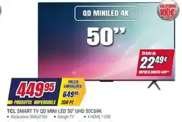 Trony TCL SMART TV QD MINI LED 50" UHD 50C69K offerta