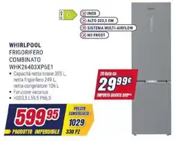 Trony WHIRLPOOL FRIGORIFERO COMBINATO WHK26403XP6E1 offerta