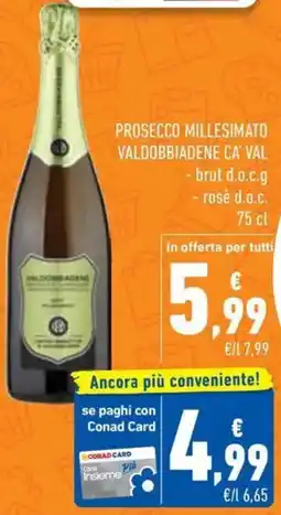 Conad Superstore Prosecco millesimato valdobbiadene CA' VAL offerta