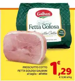 Conad Prosciutto Cotto Fetta Golosa Galbani offerta