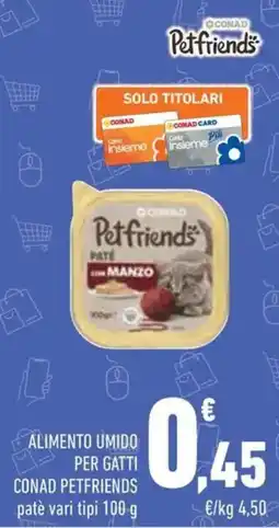 Conad Superstore Alimento umido per gatti CONAD PETFRIENDS offerta