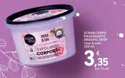 Spazio Conad Scrub corpo rassodante ORGANIC SHOP rosa & sale offerta