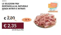 Prezzemolo e Vitale Le selezioni p&v mortadella al naturale senza nitriti e nitrati offerta