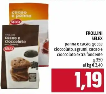 Famila Selex Frollini Panna e Cacao, Gocce Cioccolato, Agrumi, Cacao e Cioccolato Extra Fondente 350g offerta