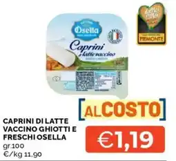 Mercatò Caprini di latte vaccino ghiotti e freschi OSELLA offerta