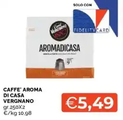 Mercatò Caffe' aroma di casa VERGNANO offerta