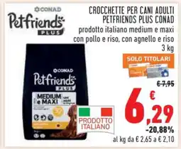 Conad Crocchette per cani adulti Petfriends Plus Conad offerta