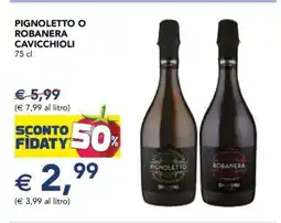 Esselunga PIGNOLETTO O ROBANERA CAVICCHIOLI offerta