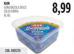 Carico Cash & Carry Igor gorgonzola dolce 1/8 di forma offerta