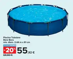 Carrefour Piscina Tubolare Bora Bora mis. diam. 2.44 m x 61 cm offerta