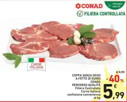 Spazio Conad Coppa senza osso a fette di suino CONAD PERCORSO QUALITÀ offerta