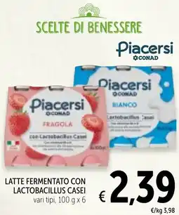 Spazio Conad Latte fermentato con lactobacillus casei Piacersi CONAD offerta