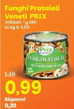 Prix Quality Funghi Prataioli Veneti PRIX offerta