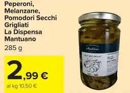 Carrefour Peperoni, Melanzane, Pomodori Secchi Grigliati La Dispensa Mantuano offerta