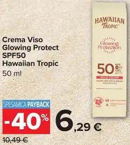 Carrefour Crema Viso Glowing Protect SPF50 Hawaiian Tropic offerta