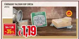 Famila FORMAGGIO TALEGGIO DOP CIRESA offerta