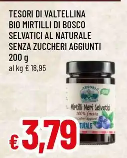 Famila TESORI DI VALTELLINA BIO MIRTILLI DI BOSCO SELVATICI AL NATURALE SENZA ZUCCHERI AGGIUNTI offerta
