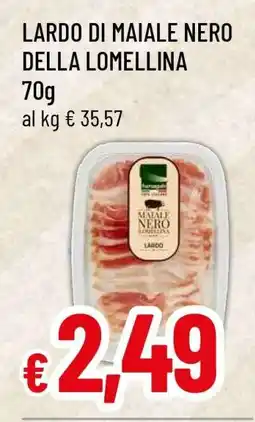 Famila LARDO DI MAIALE NERO DELLA LOMELLINA offerta