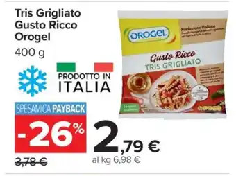 Carrefour Tris Grigliato Gusto Ricco Orogel offerta