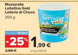 Carrefour Mozzarella LaTTellina Gold Latteria di Chiuro offerta