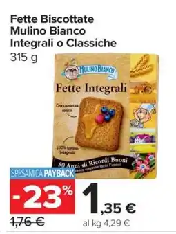 Carrefour Fette Biscottate Mulino Bianco Integrali o Classiche offerta