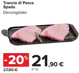 Carrefour Market Trancio di Pesce Spada offerta
