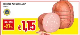 Famila Felsineo Mortadella IGP offerta