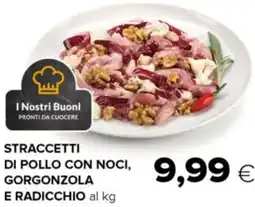 Tigre Straccetti di pollo con noci, gorgonzola e radicchio offerta