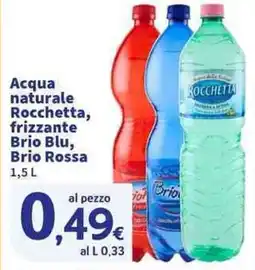 Sigma Superstore Acqua naturale Rocchetta, frizzante Brio Blu, Brio Rossa offerta