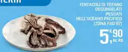 Supermercati Dok Tentacoli di totano decongelati pescati nell'oceano pacifico [zona fao 87] offerta