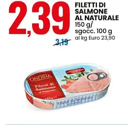 Eurospin Ondina filetti di salmone al naturale offerta