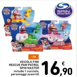 Spazio Conad Veicolo fire rescue paw patrol SPIN MASTER include 1 cucciolo, personaggi assortiti offerta