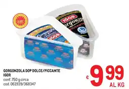 Metro Gorgonzola dop dolce/piccante IGOR offerta