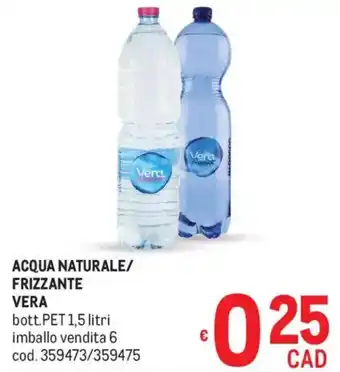 Metro Acqua naturale/ frizzante VERA offerta