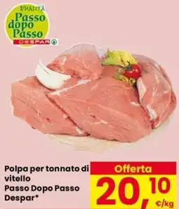 Despar Polpa per tonnato di vitello Passo Dopo Passo Despar offerta