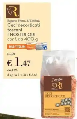Conad Reparto Frutta & Verdura Ceci decorticati toscani I NOSTRI ORI offerta