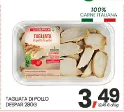 Eurospar TAGLIATA DI POLLO DESPAR 280G offerta
