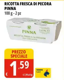 Tigros Ricotta fresca di pecora PINNA offerta