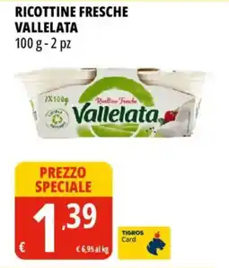 Tigros Ricottine fresche VALLELATA offerta