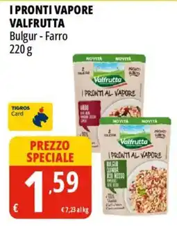 Tigros I pronti vapore valfrutta bulgur, farro offerta