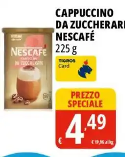 Tigros Cappuccino da zuccherari NESCAFÉ offerta