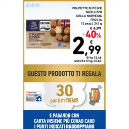 Spazio Conad POLPETTE DI PESCE MERLUZZO DELLA NORVEGIA FROSTA offerta