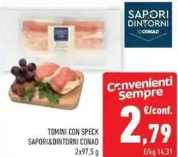Conad Tomini con speck SAPORI&DINTORNI CONAD offerta