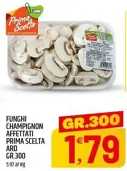 Ard Discount Funghi champignon affettati prima scelta ard offerta