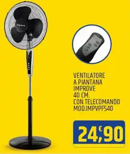 Ard Discount VENTILATORE A PIANTANA IMPROVE 40 CM. CON TELECOMANDO MOD.IMPVPFS40 offerta